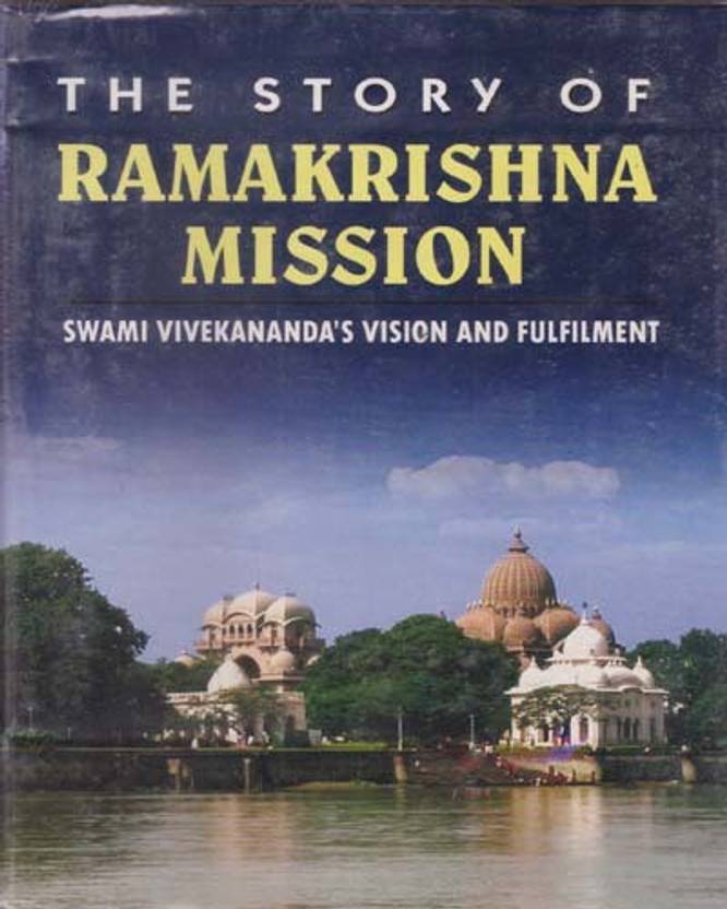 The Story Of Ramakrishna Mission (Swami Vivekananda's Vision And