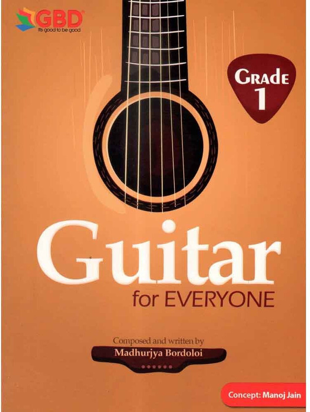 Guitar For Everyone, Grade 1 Composed And Written By Madhurjya Bordoloi | Very Useful Guitar Learning Books For The Beginners(Paperback, Bhojpuri, Madhurjya Bordoloi)