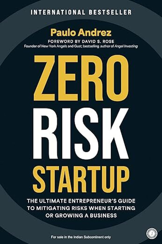 Zero Risk Startup: The Ultimate Entrepreneur's Guide To Mitigating Risks When Starting Or Growing A Business(Paperback, Paulo Andrez)