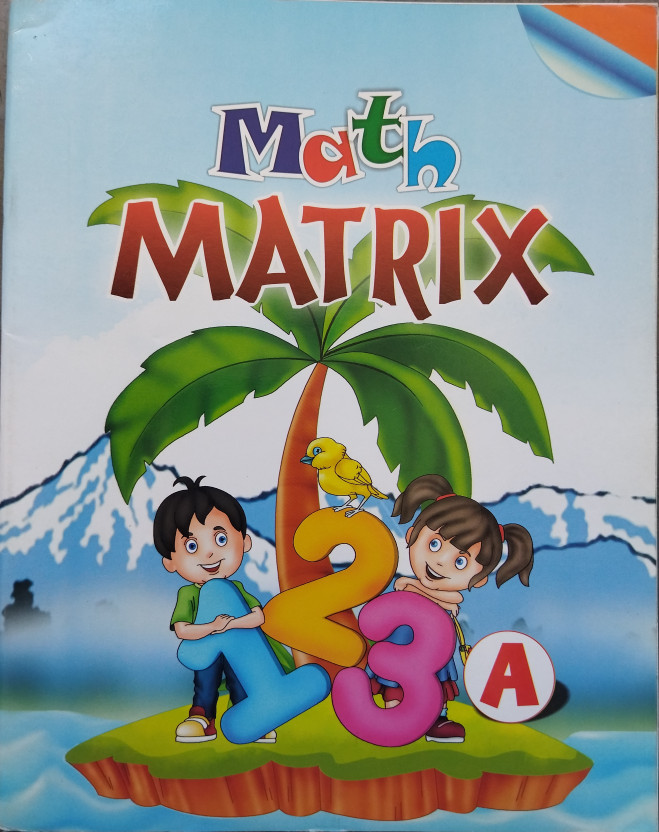 New- New- Math MATRIX Book For All Children, Kids, Counting, Comparison, Revision Of Numbers, Ordering Of Numbers, Reading, Writing, Early Learning Book For Kids, Etc(Paperback, Blue Feathers Educational Publishers) - Flipkart Deal