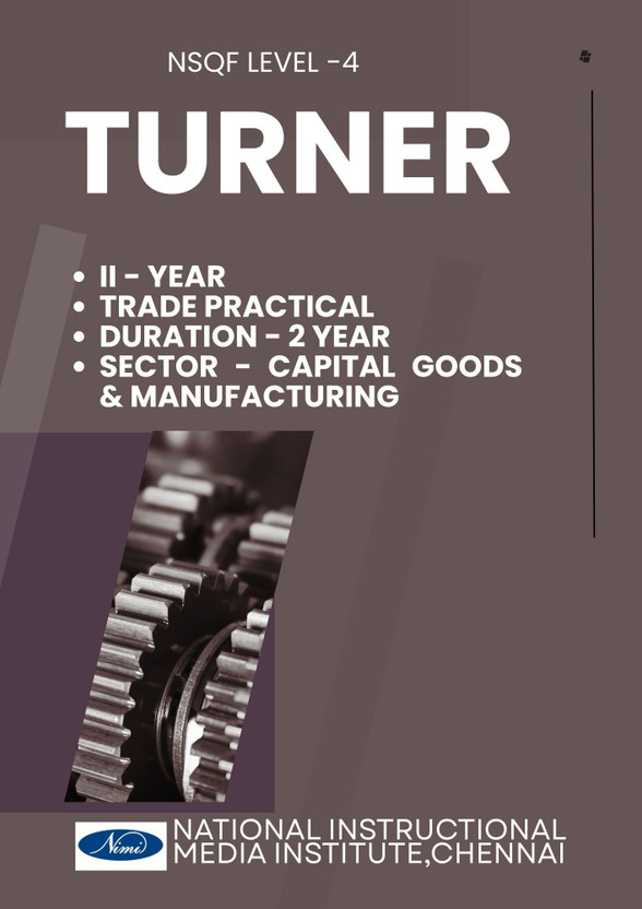 II YEAR TURNER TRADE PRACTICAL A Complete Book For TURNER Course For Technical Education Useful For ITI/DIPLOMA And Vocational Education Course In English(Paperback, NIMI)
