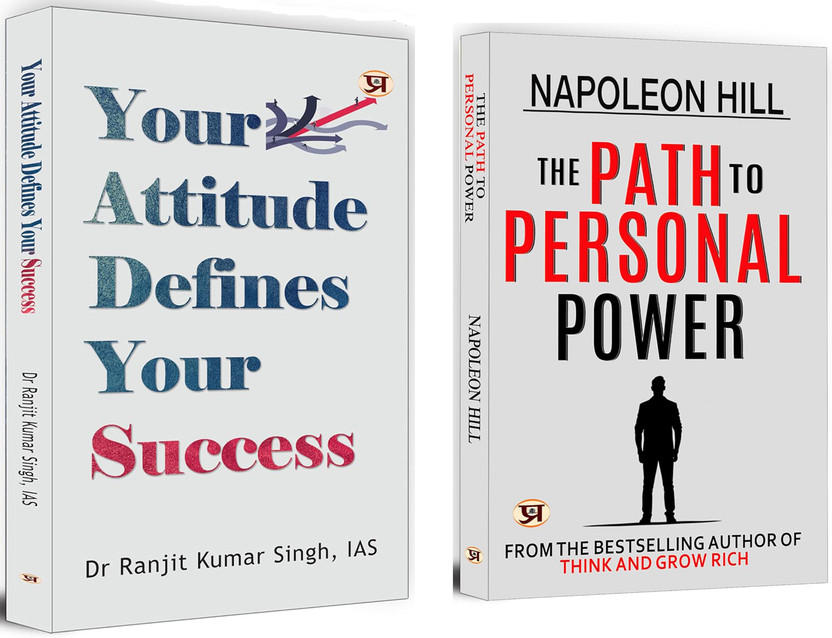 Your Attitude Defines Your Success + The Path To Personal Power | Learn How To Take Small, Consistent Steps That Create Big Results In Mindset, Career, And Personal Growth | Personal Development | Success Principles (Set Of 2 Books In English)(Paperback, Dr Ranjit Kumar Singh, IAS, Napoleon Hill)