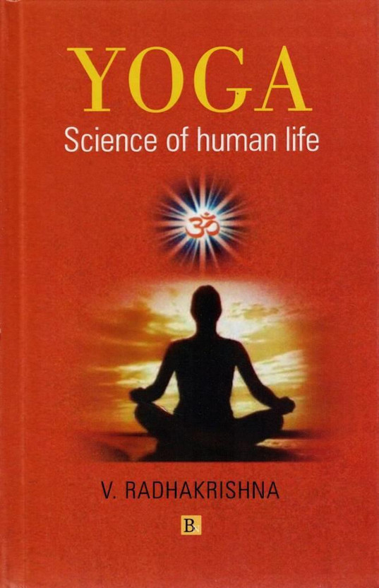 Yoga Science Of Human Life | Yoga Philosophy Meditation Wellness And Holistic Living Guide | V. Radhakrishna(Hardcover, V. Radhakrishna M.)