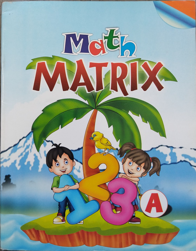 Math Math MATRIX Book For All Children, Kids, Counting, Comparison, Revision Of Numbers, Ordering Of Numbers, Reading, Writing, Early Learning Book For Kids, Etc(Paperback, Blue Feathers Educational Publishers) - Flipkart Deal