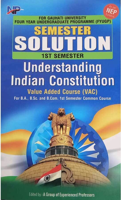 NP-Understanding Indian Constitution | First Semester Of Four Years Bachelor Degree Course | Understanding Indian Constitution For Value Added Course [VAC] For B.A., B.Sc., And B.Com. | Semester Solutions With Questions And Answers And Prepared Based On CBCS And In Accordance With NEP(Paperback, Exp