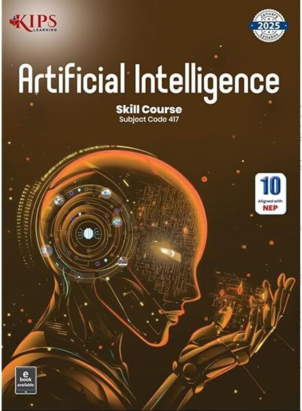 Kips Artificial Intelligence Skill Course Subject Code 417 Cbse Class 10 Revised Edition 2026(Paperback, Kips Learning)