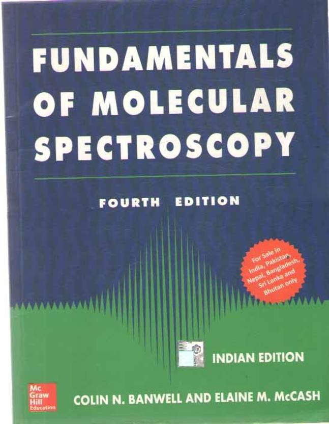 Fundamentals Of Molecular Spectroscopy (Fourth Edition) By Colin N