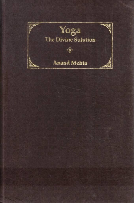 Yoga The Divine Solution | English Yoga Spirituality & Holistic Wellness Book(Hardcover, Anand Mehta)