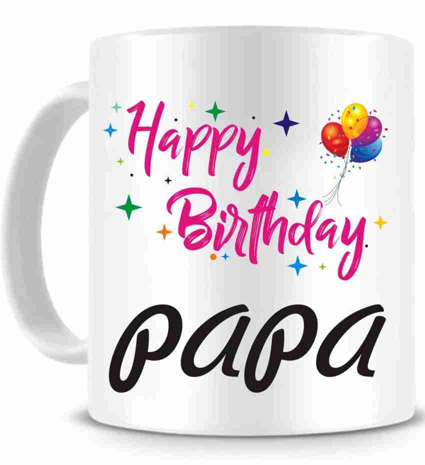 SKADS happy birthday papa Ceramic Coffee Mug Price in India - Buy ...