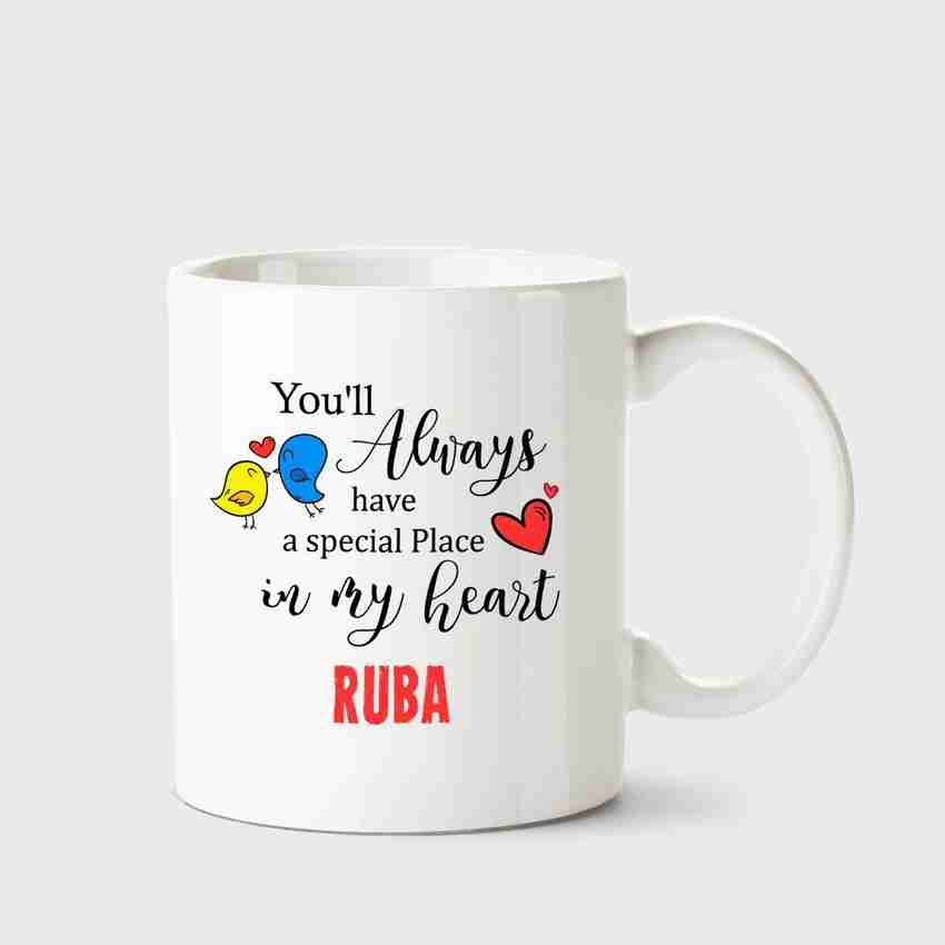 HUPPME Ruba Always have a special place in my heart love white coffee name ceramic mug Ceramic Coffee Mug Price in India - Buy HUPPME Ruba Always have a special place in HUPPME Ruba Always have a special place in my heart love white coffee name ceramic mug Ceramic Coffee Mug Price in India - Buy HUPPME Ruba Always have a special place in