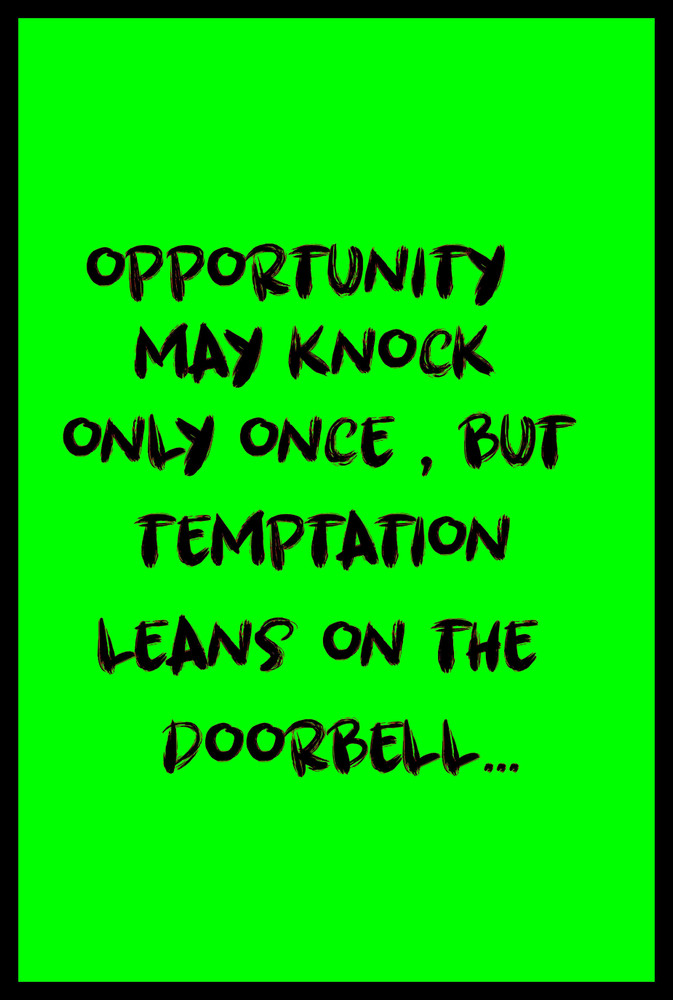 Opportunity Knocks Only Once