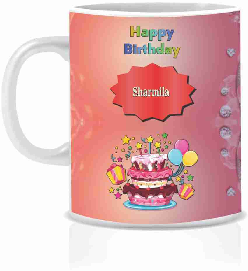 HK Prints Happy Birthday SHARMILA Name - M604 Ceramic Coffee Mug ...