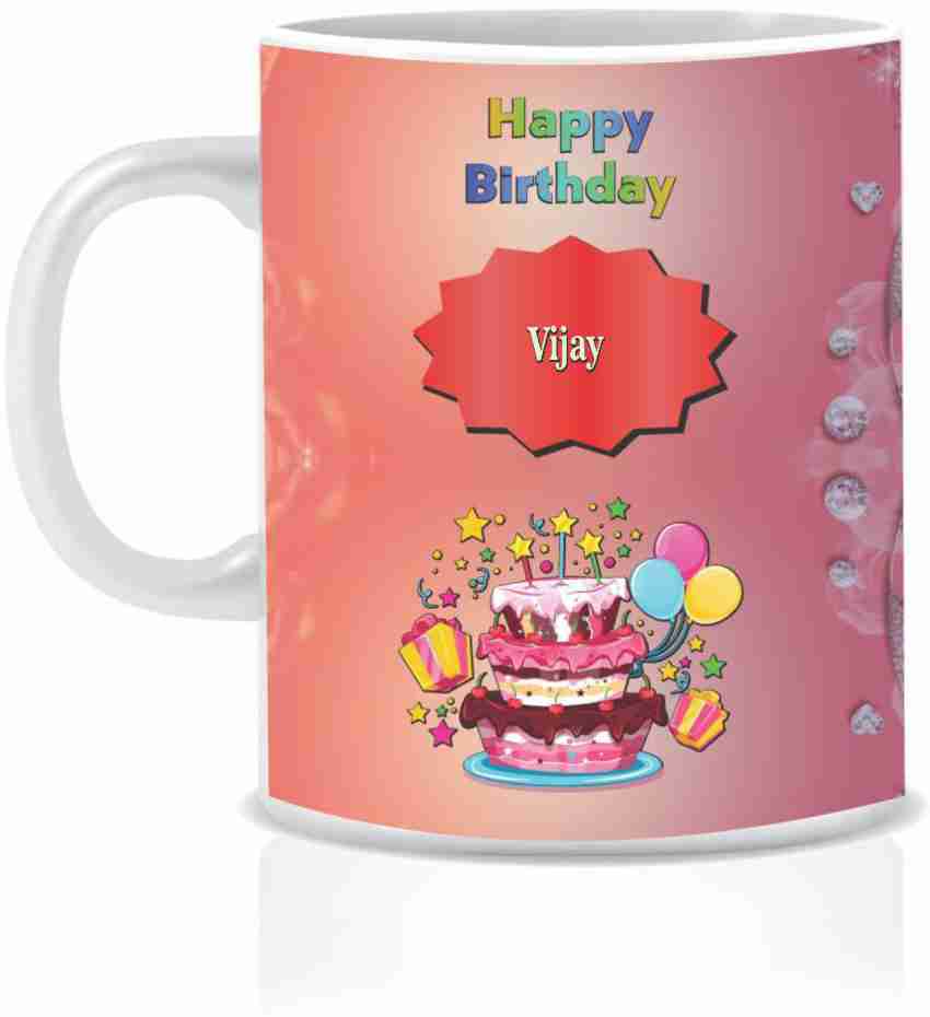 HK Prints Happy Birthday VIJAY Name BM-1021 Ceramic Coffee Mug ...