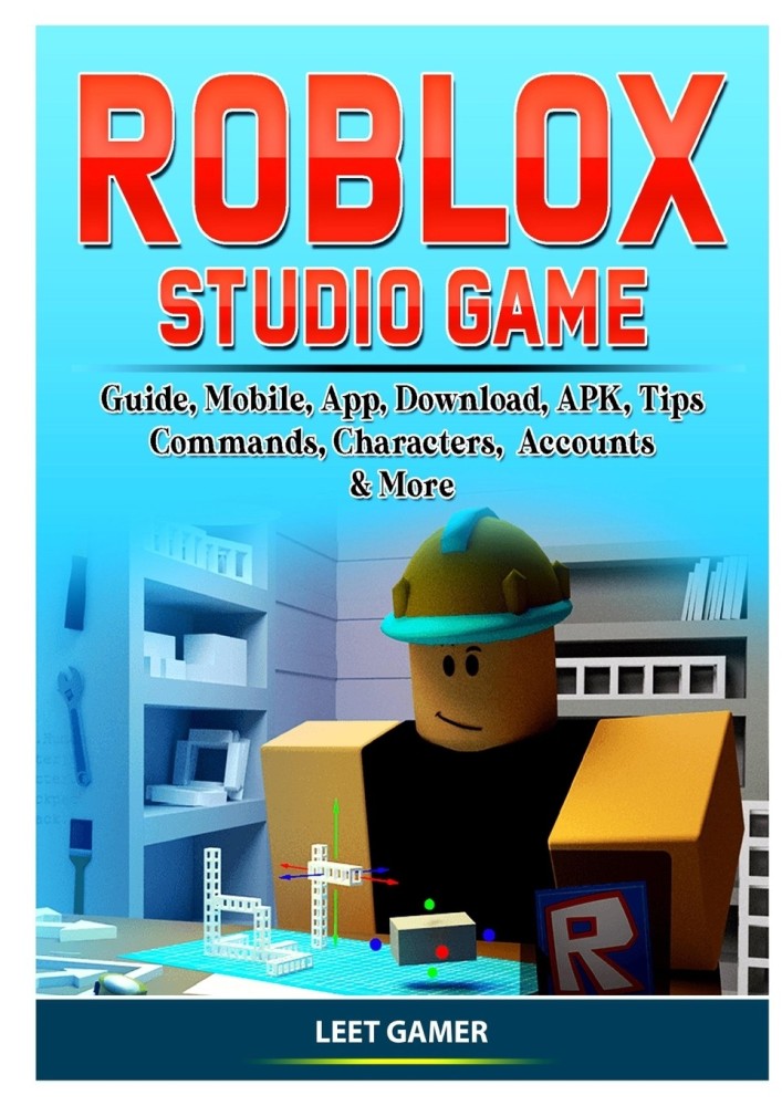 Roblox Studio Game Guide, Mobile, App, Download, APK, Tips, Commands,  Characters, Accounts, & More: Buy Roblox Studio Game Guide, Mobile, App,  Download, APK, Tips, Commands, Characters, Accounts, & More by Gamer Leet