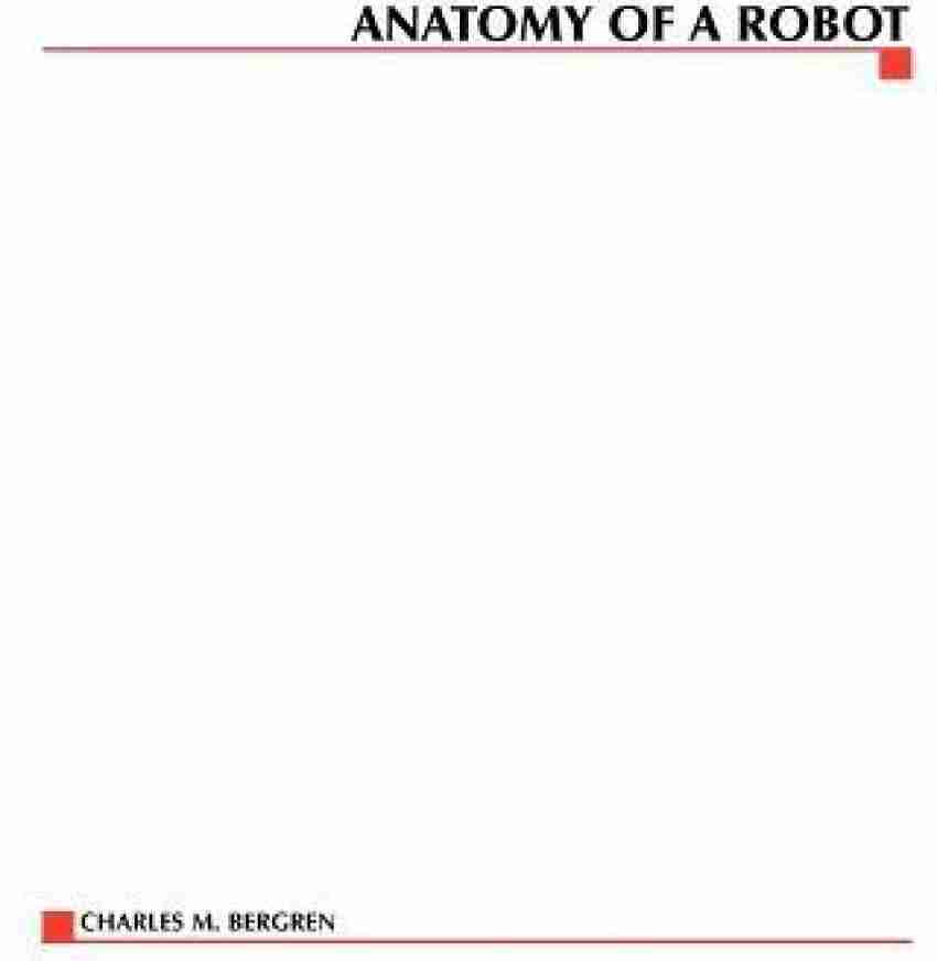 Anatomy of a Robot 1st Edition: Buy Anatomy of Robot Edition by Charles at Low Price in India | Flipkart.com