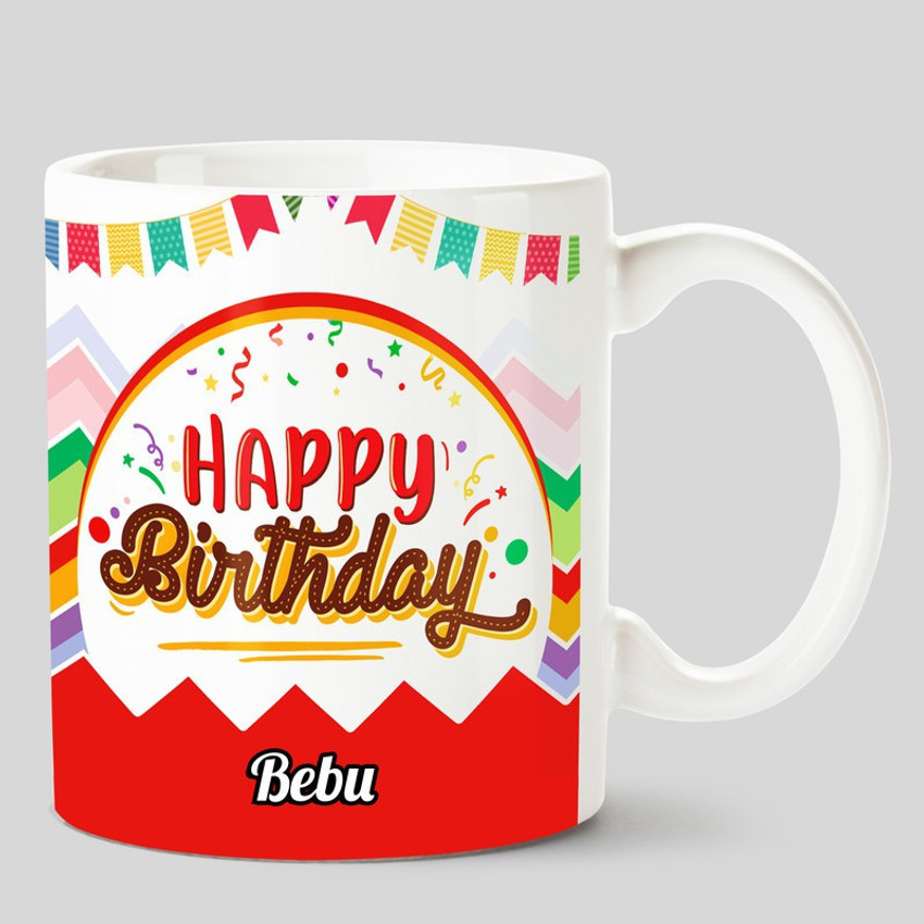 CHANAKYA Happy Birthday Bebu White Ceramic Coffee Mug Price in India - Buy CHANAKYA Happy Birthday Bebu White Ceramic Coffee Mug online at CHANAKYA Happy Birthday Bebu White Ceramic Coffee Mug Price in India - Buy CHANAKYA Happy Birthday Bebu White Ceramic Coffee Mug online at
