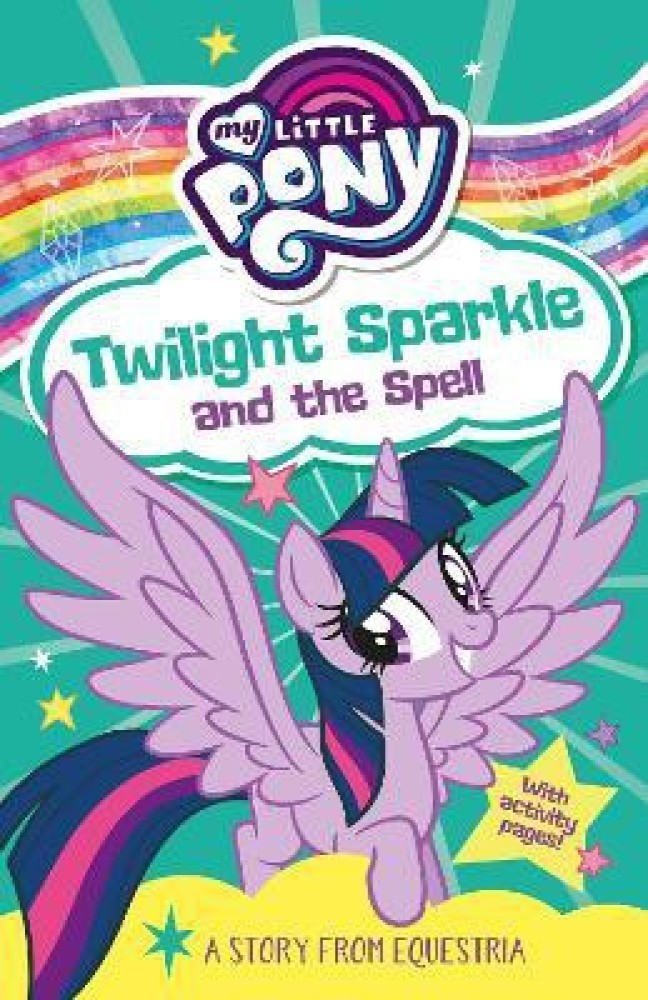 My Little Pony: Twilight Sparkle and the Spell: Buy My Little Pony: Twilight  Sparkle and the Spell by Berrow G. M. at Low Price in India 