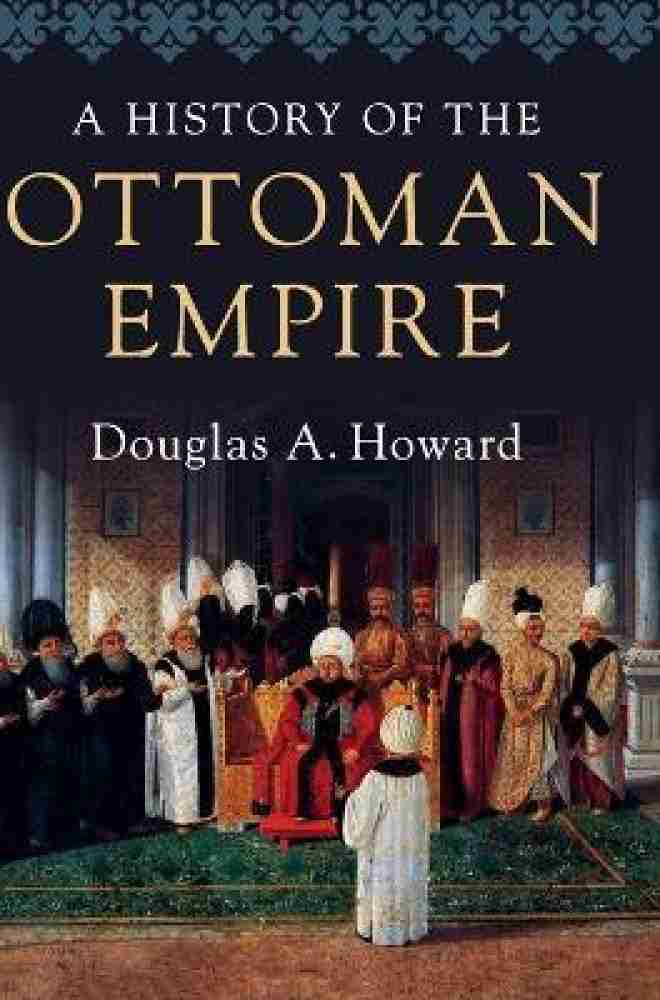 A History of the Ottoman Empire: Buy A History of the Ottoman Empire by  Howard Douglas A. at Low Price in India