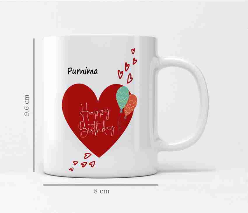 LOROFY Name Purnima Printed Happy Birthday Heart Design Ceramic Coffee Mug Price in India - Buy LOROFY Name Purnima Printed Happy Birthday Heart Design Ceramic Coffee Mug online at LOROFY Name Purnima Printed Happy Birthday Heart Design Ceramic Coffee Mug Price in India - Buy LOROFY Name Purnima Printed Happy Birthday Heart Design Ceramic Coffee Mug online at
