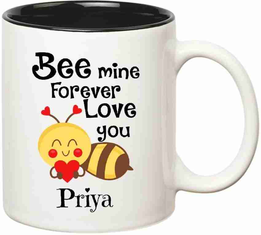HUPPME Love You Priya Bee mine Forever Inner Black Ceramic Coffee Mug Price  in India - Buy HUPPME Love You Priya Bee mine Forever Inner Black Ceramic  Coffee Mug online at 