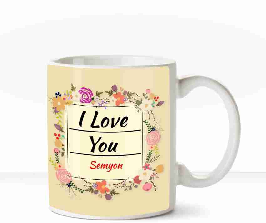HUPPME I Love you Semyon romantic coffee mug Ceramic Coffee Mug Price in  India - Buy HUPPME I Love you Semyon romantic coffee mug Ceramic Coffee Mug  online at 