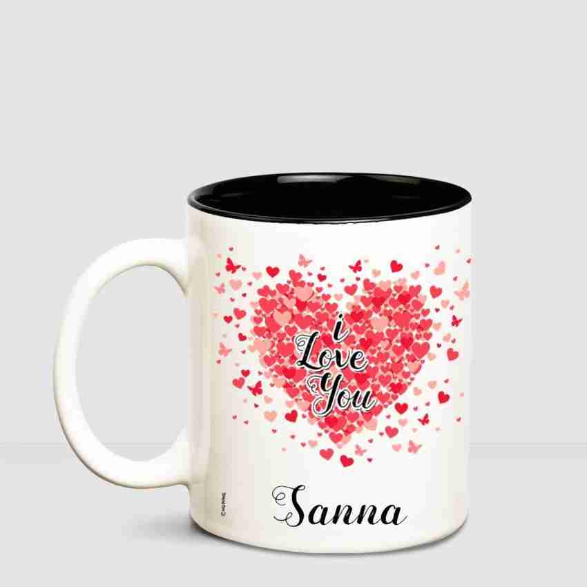 HUPPME I love you Sanna Inner Black romantic coffee name mug Ceramic Coffee  Mug Price in India - Buy HUPPME I love you Sanna Inner Black romantic  coffee name mug Ceramic Coffee