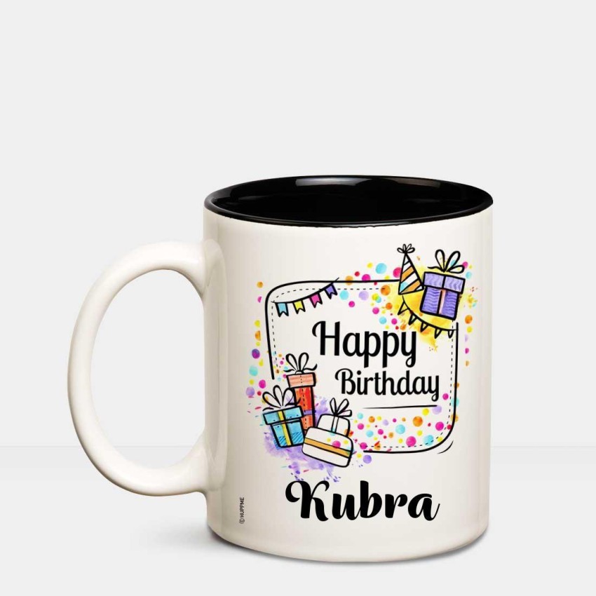 HUPPME Happy Birthday Kubra Inner Black coffee name mug Ceramic Coffee Mug  Price in India - Buy HUPPME Happy Birthday Kubra Inner Black coffee name  mug Ceramic Coffee Mug online at 
