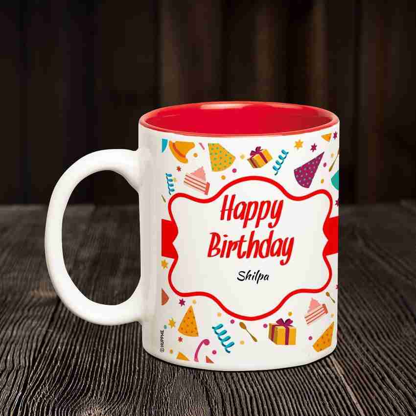 HUPPME Happy Birthday Shilpa Inner Red Coffee name mug Ceramic Coffee Mug Price in India - Buy HUPPME Happy Birthday Shilpa Inner Red Coffee name mug Ceramic Coffee Mug online at HUPPME Happy Birthday Shilpa Inner Red Coffee name mug Ceramic Coffee Mug Price in India - Buy HUPPME Happy Birthday Shilpa Inner Red Coffee name mug Ceramic Coffee Mug online at