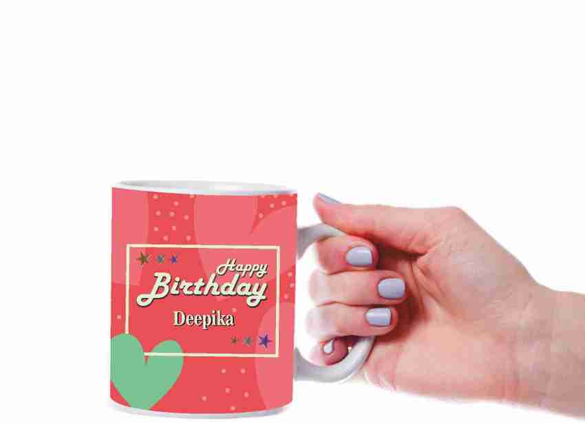 HK Prints Happy Birthday DEEPIKA Name Ceramic Coffee Mug Price in India - Buy HK Prints Happy Birthday DEEPIKA Name Ceramic Coffee Mug online at HK Prints Happy Birthday DEEPIKA Name Ceramic Coffee Mug Price in India - Buy HK Prints Happy Birthday DEEPIKA Name Ceramic Coffee Mug online at