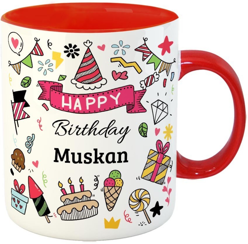 Furnish Fantasy Happy Birthday Ceramic Coffee - Best Birthday Gift for Son,  Daughter, Brother, Sister, Gift for Kids, Return Gift - Color - Red, Name -  Muskan Ceramic Coffee Mug Price in