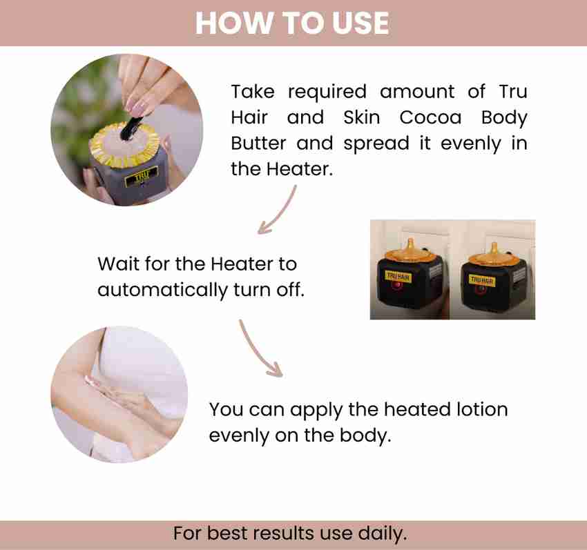 TRU HAIR & SKIN COCOA BODY BUTTER WITH HEATER - Price in India, Buy TRU HAIR & SKIN COCOA BODY BUTTER WITH HEATER Online In India, Reviews, Ratings & Features TRU HAIR & SKIN COCOA BODY BUTTER WITH HEATER - Price in India, Buy TRU HAIR & SKIN COCOA BODY BUTTER WITH HEATER Online In India, Reviews, Ratings & Features